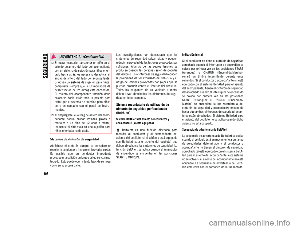 JEEP COMPASS 2020 Manual de Empleo y Cuidado (in Spanish) SEGURIDAD
106
Sistemas de cinturón de seguridad
Abróchese el cinturón aunque se considere un
excelente conductor e incluso en los viajes cortos.
Es posible que un conductor imprudente
JEEP COMPASS 2020 Manual de Empleo y Cuidado (in Spanish) SEGURIDAD
106
Sistemas de cinturón de seguridad
Abróchese el cinturón aunque se considere un
excelente conductor e incluso en los viajes cortos.
Es posible que un conductor imprudente