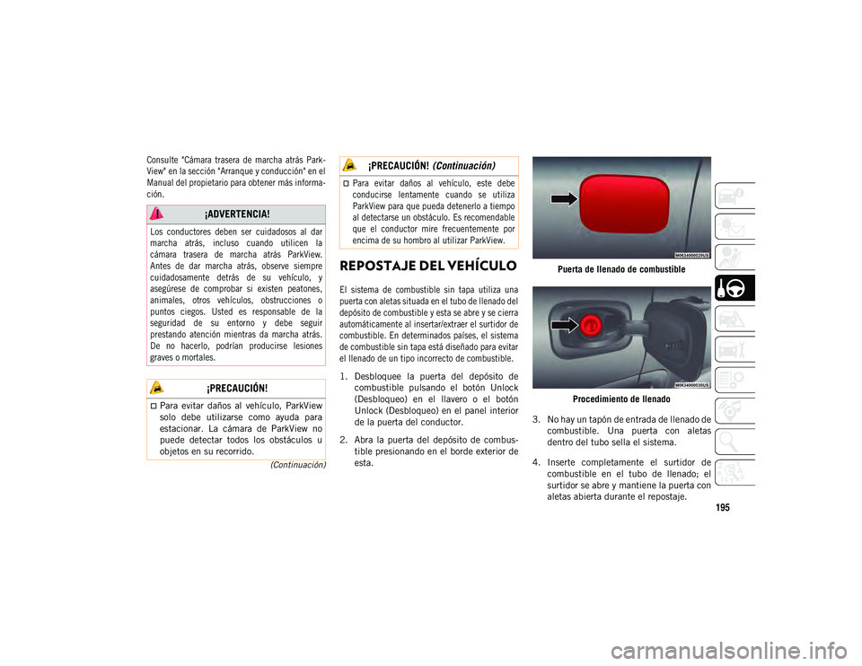 JEEP COMPASS 2020 Manual de Empleo y Cuidado (in Spanish) 195
(Continuación)
Consulte "Cámara trasera de marcha atrás Park-
View" en la sección "Arranque y conducción" en el
Manual del propietario para obtener más informa-
ción. JEEP COMPASS 2020 Manual de Empleo y Cuidado (in Spanish) 195
(Continuación)
Consulte "Cámara trasera de marcha atrás Park-
View" en la sección "Arranque y conducción" en el
Manual del propietario para obtener más informa-
ción.