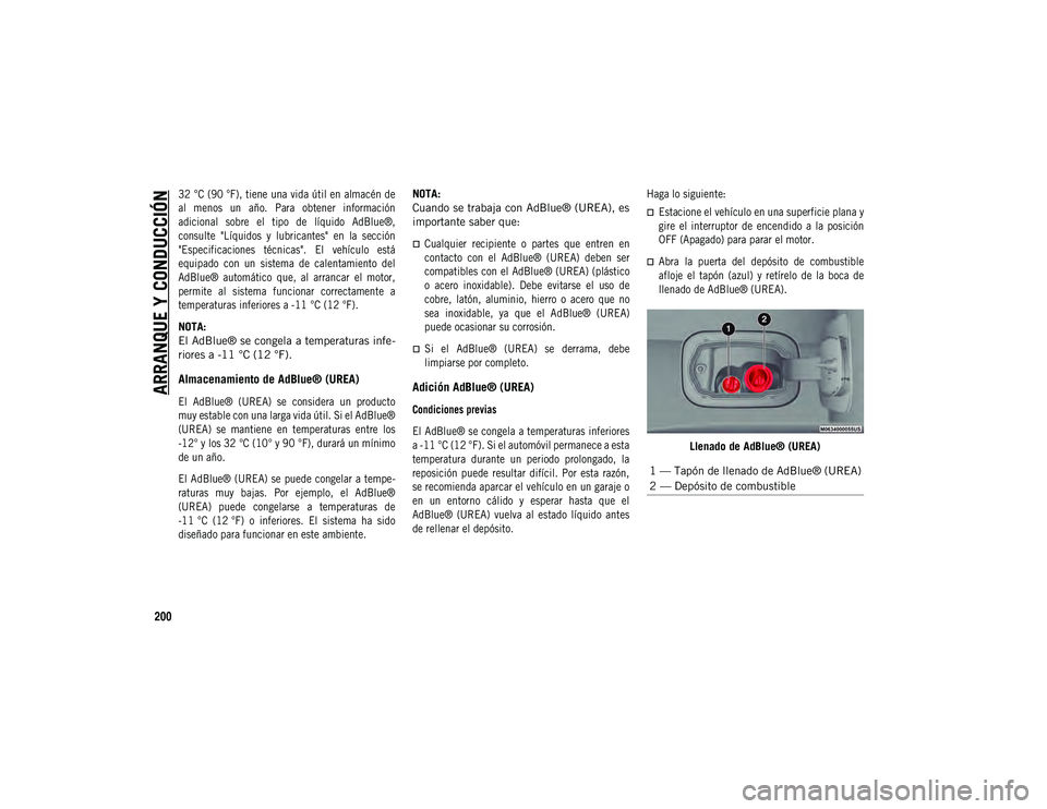 JEEP COMPASS 2020  Manual de Empleo y Cuidado (in Spanish) ARRANQUE Y CONDUCCIÓN
200

32 °C (90 °F), tiene una vida útil en almacén de
al  menos  un  año.  Para  obtener  información
adicional  sobre  el  tipo  de  líquido  AdBlue®,
consulte  "L
