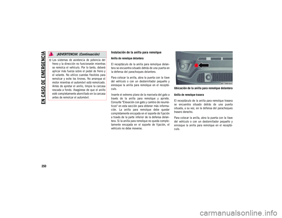 JEEP COMPASS 2020 Manual de Empleo y Cuidado (in Spanish) EN CASO DE EMERGENCIA
250
Instalación de la anilla para remolque
Anilla de remolque delantera
El receptáculo de la anilla para remolque delan-
tera se encuentra situado detrás de una puerta JEEP COMPASS 2020 Manual de Empleo y Cuidado (in Spanish) EN CASO DE EMERGENCIA
250
Instalación de la anilla para remolque
Anilla de remolque delantera
El receptáculo de la anilla para remolque delan-
tera se encuentra situado detrás de una puerta