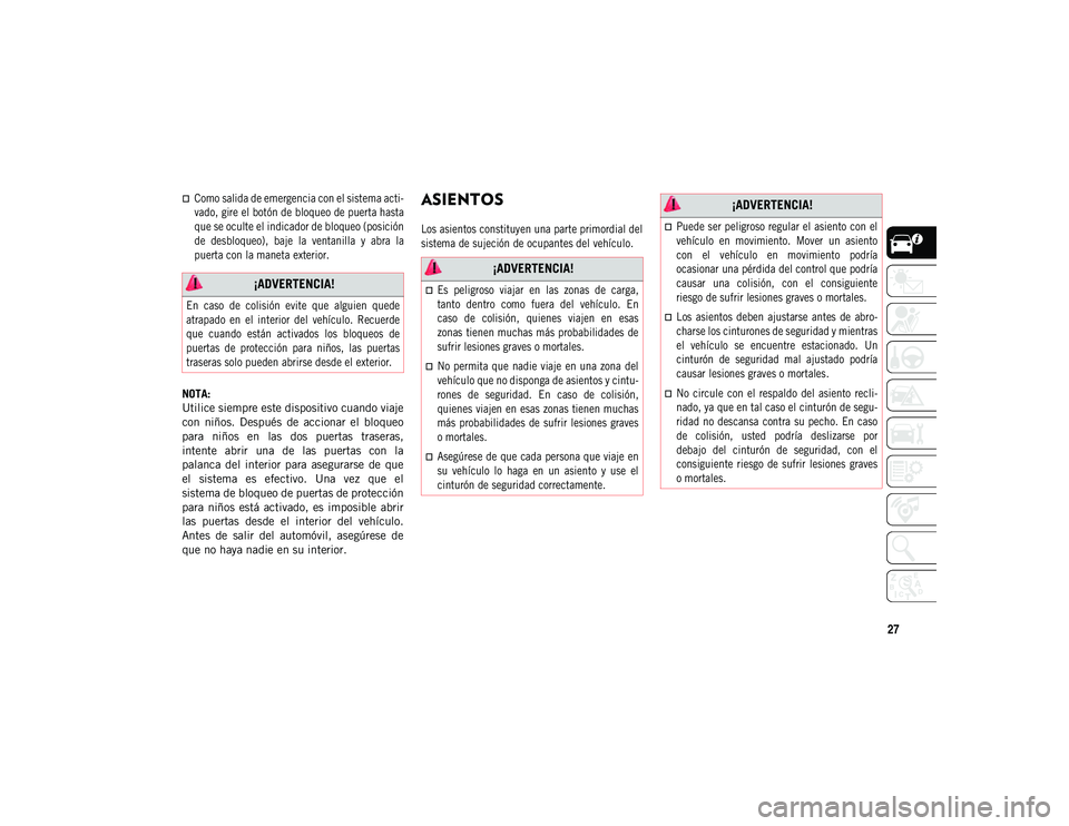 JEEP COMPASS 2020 Manual de Empleo y Cuidado (in Spanish) 27
Como salida de emergencia con el sistema acti-
vado, gire el botón de bloqueo de puerta hasta
que se oculte el indicador de bloqueo (posición
de desbloqueo), baje la ventanilla y abra JEEP COMPASS 2020 Manual de Empleo y Cuidado (in Spanish) 27
Como salida de emergencia con el sistema acti-
vado, gire el botón de bloqueo de puerta hasta
que se oculte el indicador de bloqueo (posición
de desbloqueo), baje la ventanilla y abra