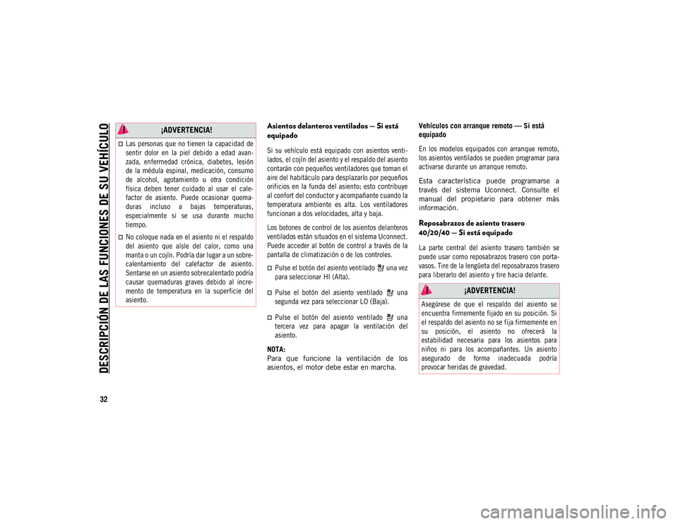 JEEP COMPASS 2020 Manual de Empleo y Cuidado (in Spanish) DESCRIPCIÓN DE LAS FUNCIONES DE SU VEHÍCULO
32
Asientos delanteros ventilados — Si está
equipado
Si su vehículo está equipado con asientos venti-
lados, el cojín del asiento y el re JEEP COMPASS 2020 Manual de Empleo y Cuidado (in Spanish) DESCRIPCIÓN DE LAS FUNCIONES DE SU VEHÍCULO
32
Asientos delanteros ventilados — Si está
equipado
Si su vehículo está equipado con asientos venti-
lados, el cojín del asiento y el re