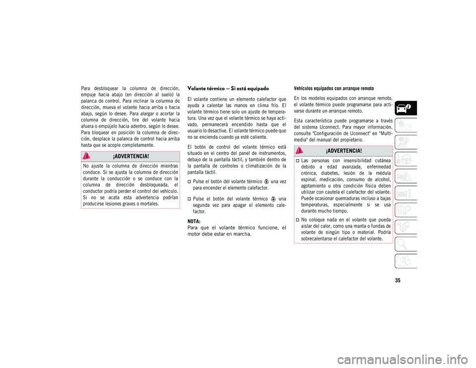 JEEP COMPASS 2020 Manual de Empleo y Cuidado (in Spanish) 35
Para desbloquear la columna de dirección,
empuje hacia abajo (en dirección al suelo) la
palanca de control. Para inclinar la columna de
dirección, mueva el volante hacia JEEP COMPASS 2020 Manual de Empleo y Cuidado (in Spanish) 35
Para desbloquear la columna de dirección,
empuje hacia abajo (en dirección al suelo) la
palanca de control. Para inclinar la columna de
dirección, mueva el volante hacia