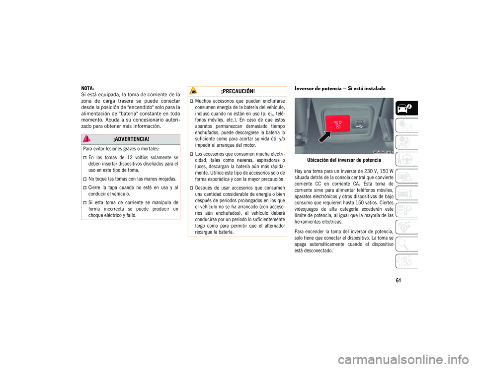 JEEP COMPASS 2020 Manual de Empleo y Cuidado (in Spanish) 61
NOTA:
Si está equipada, la toma de corriente de la
zona de carga trasera se puede conectar
desde la posición de "encendido" solo para la
alimentación de "batería" consta JEEP COMPASS 2020 Manual de Empleo y Cuidado (in Spanish) 61
NOTA:
Si está equipada, la toma de corriente de la
zona de carga trasera se puede conectar
desde la posición de "encendido" solo para la
alimentación de "batería" consta