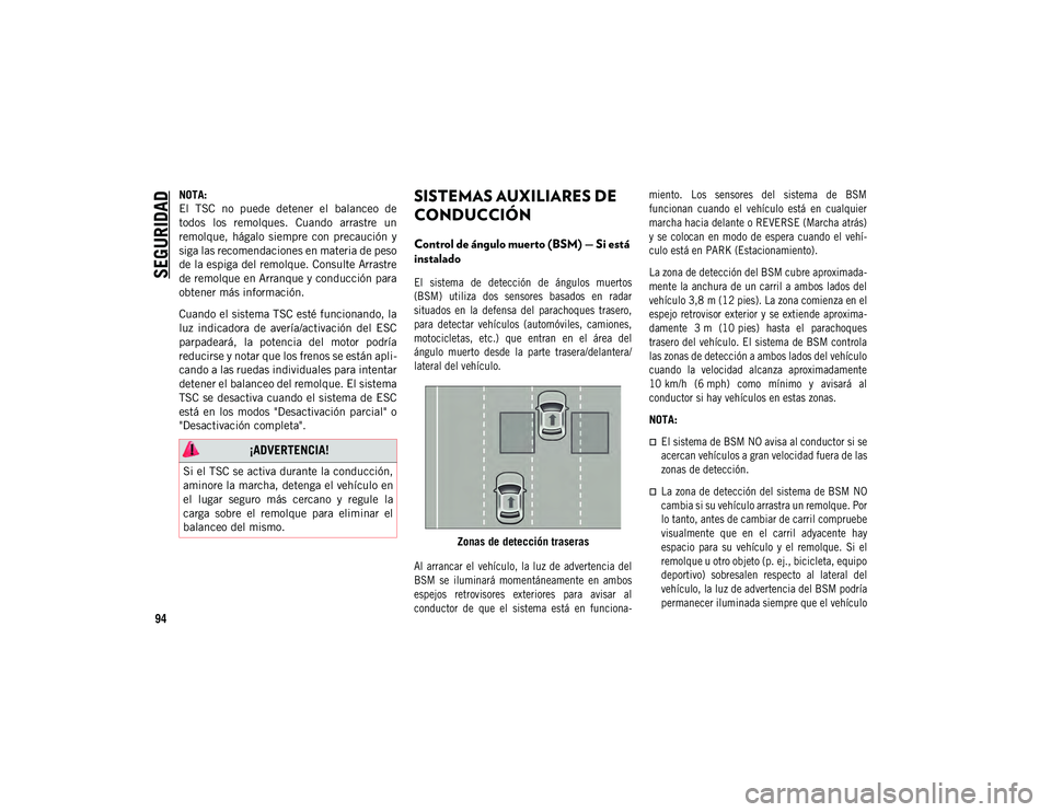 JEEP COMPASS 2020 Manual de Empleo y Cuidado (in Spanish) SEGURIDAD
94
NOTA:
El TSC no puede detener el balanceo de
todos los remolques. Cuando arrastre un
remolque, hágalo siempre con precaución y
siga las recomendaciones en materia de pe JEEP COMPASS 2020 Manual de Empleo y Cuidado (in Spanish) SEGURIDAD
94
NOTA:
El TSC no puede detener el balanceo de
todos los remolques. Cuando arrastre un
remolque, hágalo siempre con precaución y
siga las recomendaciones en materia de pe