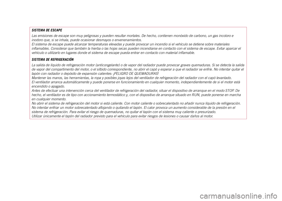 JEEP COMPASS 2021  Manual de Empleo y Cuidado (in Spanish) SISTEMA DE ESCAPE
Las emisiones de escape son muy peligrosas y pueden resultar mortales. D\
e hecho, contienen monóxido de carbono, un gas incoloro e 
inodoro que, si se inhala, puede ocasionar desma