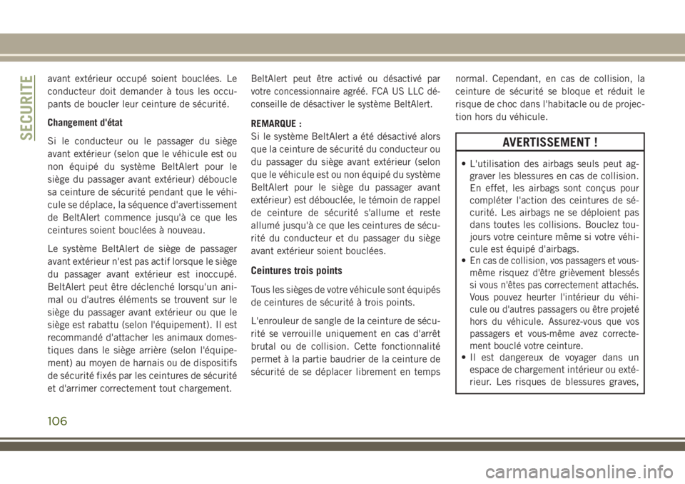 JEEP COMPASS 2018 Notice dentretien (in French) avant extérieur occupé soient bouclées. Le
conducteur doit demander à tous les occu-
pants de boucler leur ceinture de sécurité.
Changement d'état
Si le conducteur ou le passager du siège
JEEP COMPASS 2018 Notice dentretien (in French) avant extérieur occupé soient bouclées. Le
conducteur doit demander à tous les occu-
pants de boucler leur ceinture de sécurité.
Changement d'état
Si le conducteur ou le passager du siège