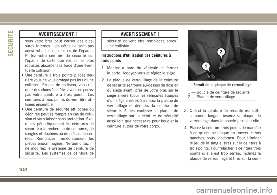 JEEP COMPASS 2018 Notice dentretien (in French) AVERTISSEMENT !
sous votre bras peut causer des bles-
sures internes. Les côtes ne sont pas
aussi robustes que les os de l'épaule.
Portez votre ceinture de sécurité sur
l'épaule de sorte JEEP COMPASS 2018 Notice dentretien (in French) AVERTISSEMENT !
sous votre bras peut causer des bles-
sures internes. Les côtes ne sont pas
aussi robustes que les os de l'épaule.
Portez votre ceinture de sécurité sur
l'épaule de sorte