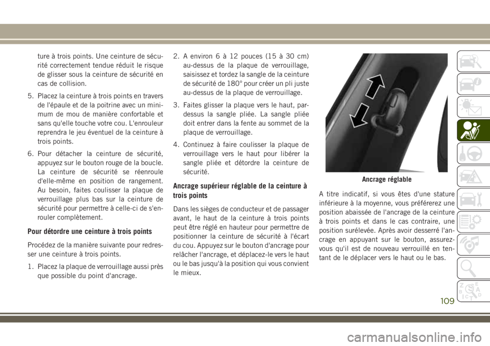 JEEP COMPASS 2018 Notice dentretien (in French) ture à trois points. Une ceinture de sécu-
rité correctement tendue réduit le risque
de glisser sous la ceinture de sécurité en
cas de collision.
5. Placez la ceinture à trois points en travers JEEP COMPASS 2018 Notice dentretien (in French) ture à trois points. Une ceinture de sécu-
rité correctement tendue réduit le risque
de glisser sous la ceinture de sécurité en
cas de collision.
5. Placez la ceinture à trois points en travers