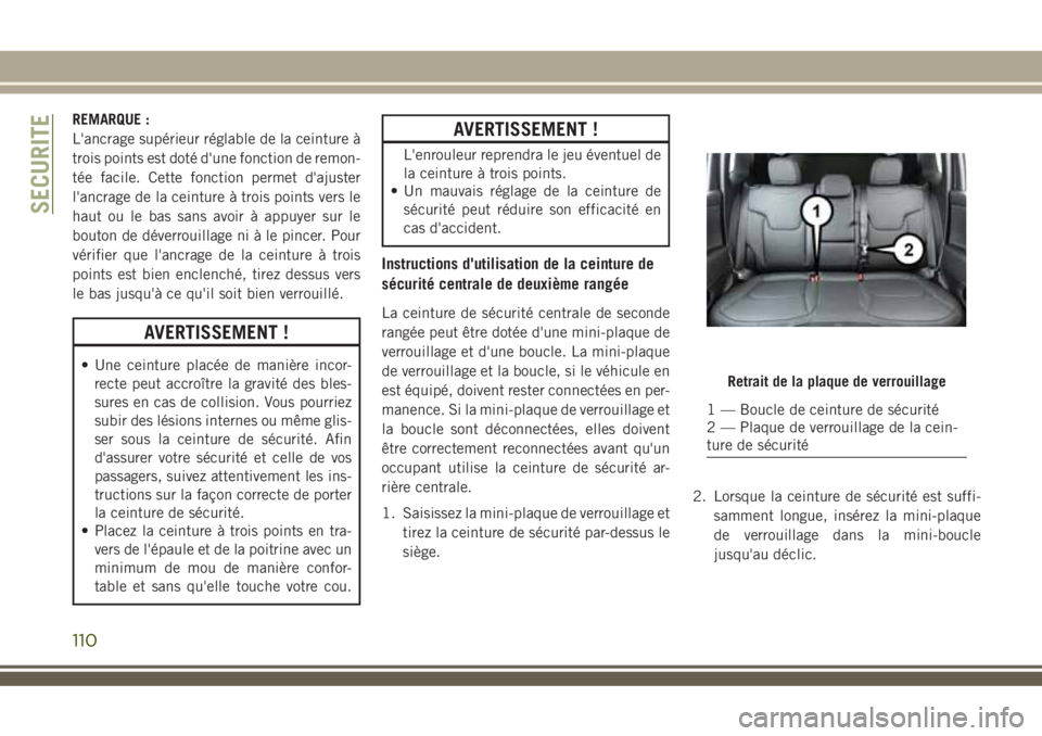 JEEP COMPASS 2018 Notice dentretien (in French) REMARQUE :
L'ancrage supérieur réglable de la ceinture à
trois points est doté d'une fonction de remon-
tée facile. Cette fonction permet d'ajuster
l'ancrage de la ceinture à tro JEEP COMPASS 2018 Notice dentretien (in French) REMARQUE :
L'ancrage supérieur réglable de la ceinture à
trois points est doté d'une fonction de remon-
tée facile. Cette fonction permet d'ajuster
l'ancrage de la ceinture à tro