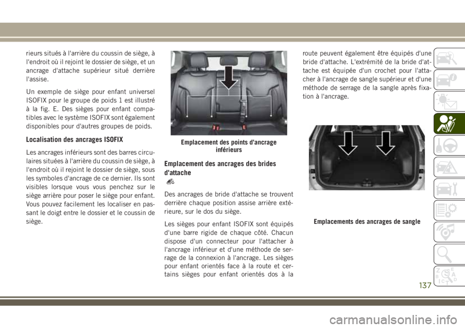 JEEP COMPASS 2018 Notice dentretien (in French) rieurs situés à l'arrière du coussin de siège, Ã
l'endroit où il rejoint le dossier de siège, et un
ancrage d'attache supérieur situé derrière
l'assise.
Un exemple de siège JEEP COMPASS 2018 Notice dentretien (in French) rieurs situés à l'arrière du coussin de siège, Ã
l'endroit où il rejoint le dossier de siège, et un
ancrage d'attache supérieur situé derrière
l'assise.
Un exemple de siège