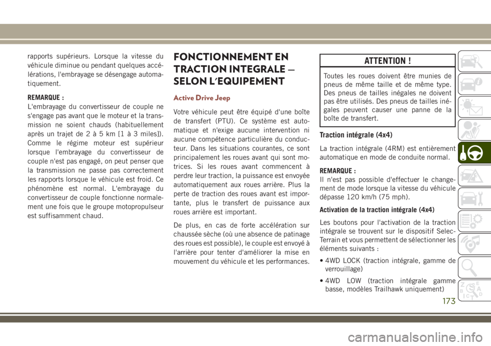 JEEP COMPASS 2018 Notice dentretien (in French) rapports supérieurs. Lorsque la vitesse du
véhicule diminue ou pendant quelques accé-
lérations, l'embrayage se désengage automa-
tiquement.
REMARQUE :
L'embrayage du convertisseur de cou JEEP COMPASS 2018 Notice dentretien (in French) rapports supérieurs. Lorsque la vitesse du
véhicule diminue ou pendant quelques accé-
lérations, l'embrayage se désengage automa-
tiquement.
REMARQUE :
L'embrayage du convertisseur de cou