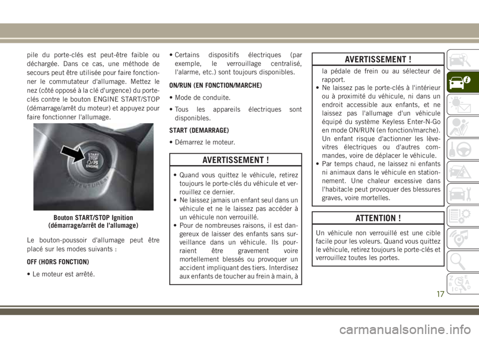 JEEP COMPASS 2018 Notice dentretien (in French) pile du porte-clés est peut-être faible ou
déchargée. Dans ce cas, une méthode de
secours peut être utilisée pour faire fonction-
ner le commutateur d'allumage. Mettez le
nez (côté opposà JEEP COMPASS 2018 Notice dentretien (in French) pile du porte-clés est peut-être faible ou
déchargée. Dans ce cas, une méthode de
secours peut être utilisée pour faire fonction-
ner le commutateur d'allumage. Mettez le
nez (côté opposÃ