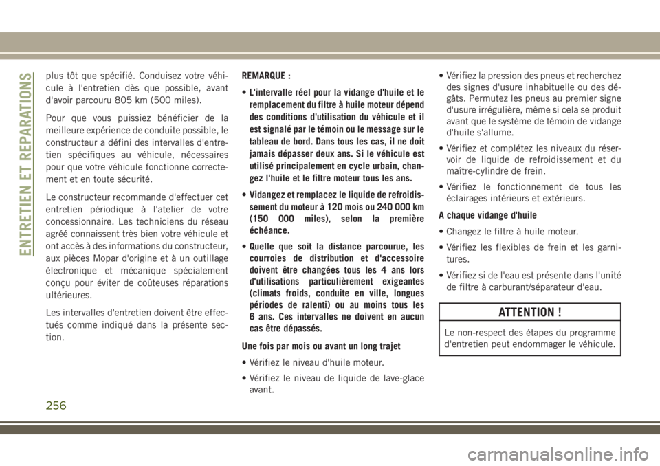 JEEP COMPASS 2018 Notice dentretien (in French) plus tôt que spécifié. Conduisez votre véhi-
cule à l'entretien dès que possible, avant
d'avoir parcouru 805 km (500 miles).
Pour que vous puissiez bénéficier de la
meilleure expérien JEEP COMPASS 2018 Notice dentretien (in French) plus tôt que spécifié. Conduisez votre véhi-
cule à l'entretien dès que possible, avant
d'avoir parcouru 805 km (500 miles).
Pour que vous puissiez bénéficier de la
meilleure expérien