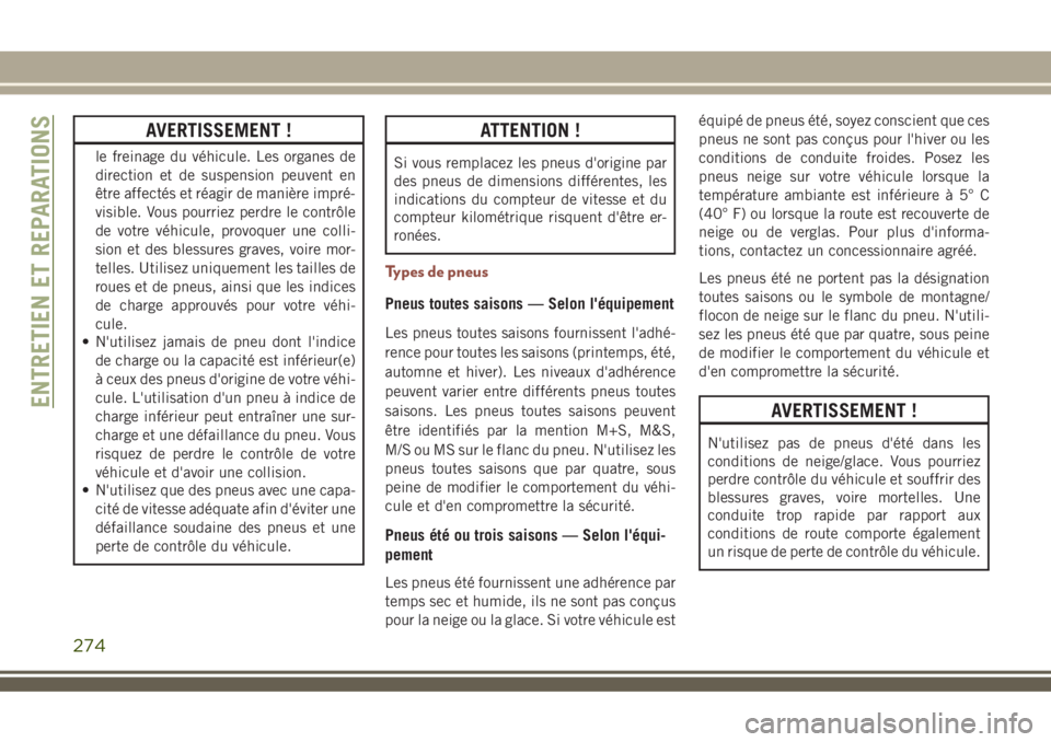 JEEP COMPASS 2018 Notice dentretien (in French) AVERTISSEMENT !
le freinage du véhicule. Les organes de
direction et de suspension peuvent en
être affectés et réagir de manière impré-
visible. Vous pourriez perdre le contrôle
de votre véhic JEEP COMPASS 2018 Notice dentretien (in French) AVERTISSEMENT !
le freinage du véhicule. Les organes de
direction et de suspension peuvent en
être affectés et réagir de manière impré-
visible. Vous pourriez perdre le contrôle
de votre véhic