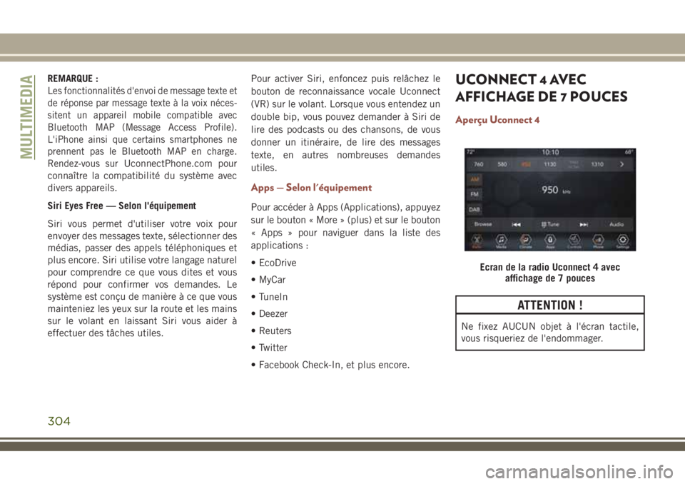 JEEP COMPASS 2018  Notice dentretien (in French) REMARQUE :
Les fonctionnalités d'envoi de message texte et
de réponse par message texte à la voix néces-
sitent un appareil mobile compatible avec
Bluetooth MAP (Message Access Profile).
L'