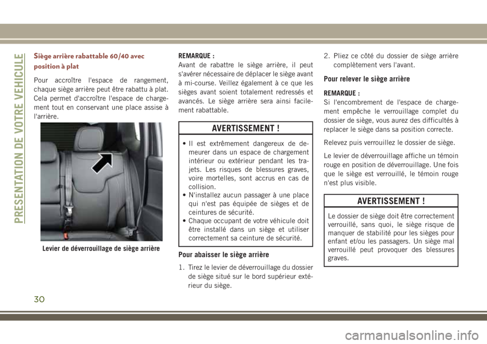 JEEP COMPASS 2018 Notice dentretien (in French) Siège arrière rabattable 60/40 avec
position à plat
Pour accroître l'espace de rangement,
chaque siège arrière peut être rabattu à plat.
Cela permet d'accroître l'espace de charge JEEP COMPASS 2018 Notice dentretien (in French) Siège arrière rabattable 60/40 avec
position à plat
Pour accroître l'espace de rangement,
chaque siège arrière peut être rabattu à plat.
Cela permet d'accroître l'espace de charge