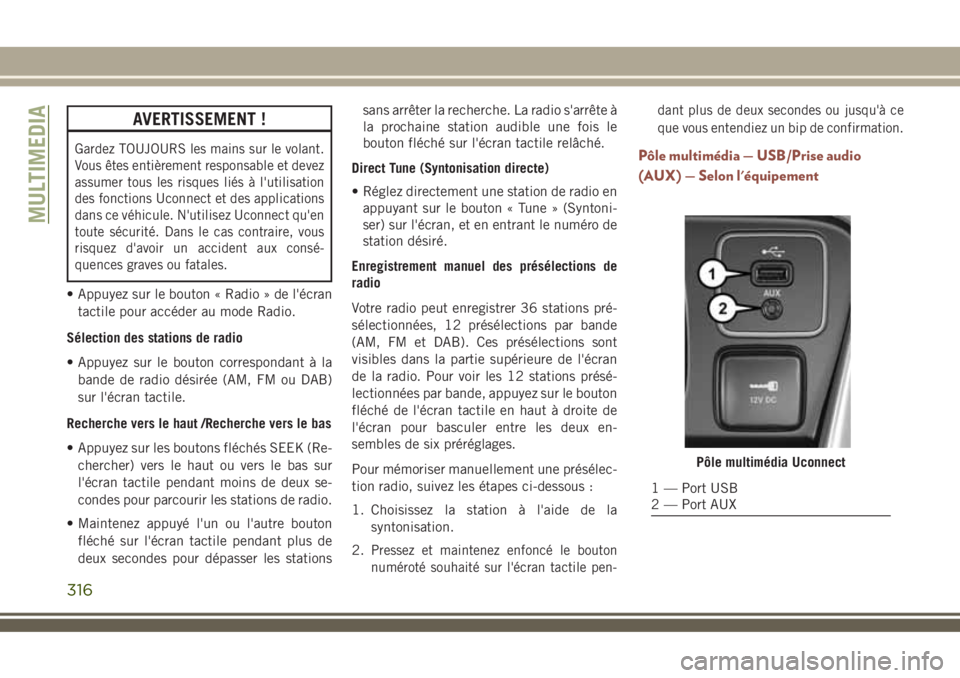 JEEP COMPASS 2018 Notice dentretien (in French) AVERTISSEMENT !
Gardez TOUJOURS les mains sur le volant.
Vous êtes entièrement responsable et devez
assumer tous les risques liés à l'utilisation
des fonctions Uconnect et des applications
dan JEEP COMPASS 2018 Notice dentretien (in French) AVERTISSEMENT !
Gardez TOUJOURS les mains sur le volant.
Vous êtes entièrement responsable et devez
assumer tous les risques liés à l'utilisation
des fonctions Uconnect et des applications
dan