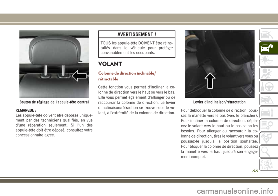JEEP COMPASS 2018 Notice dentretien (in French) REMARQUE :
Les appuie-tête doivent être déposés unique-
ment par des techniciens qualifiés, en vue
d'une réparation seulement. Si l'un des
appuie-tête doit être déposé, consultez vot JEEP COMPASS 2018 Notice dentretien (in French) REMARQUE :
Les appuie-tête doivent être déposés unique-
ment par des techniciens qualifiés, en vue
d'une réparation seulement. Si l'un des
appuie-tête doit être déposé, consultez vot
