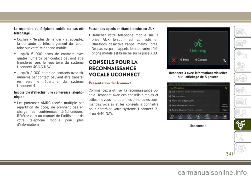 JEEP COMPASS 2018 Notice dentretien (in French) Le répertoire du téléphone mobile n'a pas été
téléchargé :
• Cochez « Ne plus demander » et acceptez
la demande de téléchargement du réper-
toire sur votre téléphone mobile.
• J JEEP COMPASS 2018 Notice dentretien (in French) Le répertoire du téléphone mobile n'a pas été
téléchargé :
• Cochez « Ne plus demander » et acceptez
la demande de téléchargement du réper-
toire sur votre téléphone mobile.
• J