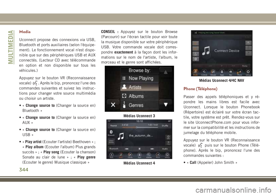 JEEP COMPASS 2018 Notice dentretien (in French) Media
Uconnect propose des connexions via USB,
Bluetooth et ports auxiliaires (selon l'équipe-
ment). Le fonctionnement vocal n'est dispo-
nible que sur des périphériques USB et AUX
connect JEEP COMPASS 2018 Notice dentretien (in French) Media
Uconnect propose des connexions via USB,
Bluetooth et ports auxiliaires (selon l'équipe-
ment). Le fonctionnement vocal n'est dispo-
nible que sur des périphériques USB et AUX
connect