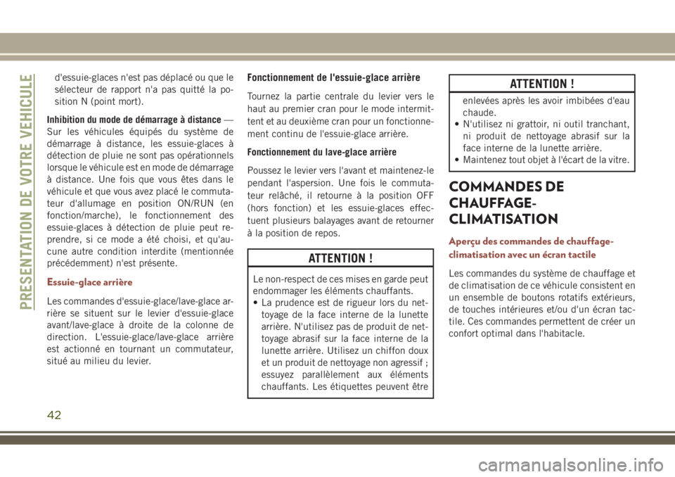 JEEP COMPASS 2018 Notice dentretien (in French) d'essuie-glaces n'est pas déplacé ou que le
sélecteur de rapport n'a pas quitté la po-
sition N (point mort).
Inhibition du mode de démarrage à distance—
Sur les véhicules équip JEEP COMPASS 2018 Notice dentretien (in French) d'essuie-glaces n'est pas déplacé ou que le
sélecteur de rapport n'a pas quitté la po-
sition N (point mort).
Inhibition du mode de démarrage à distance—
Sur les véhicules équip
