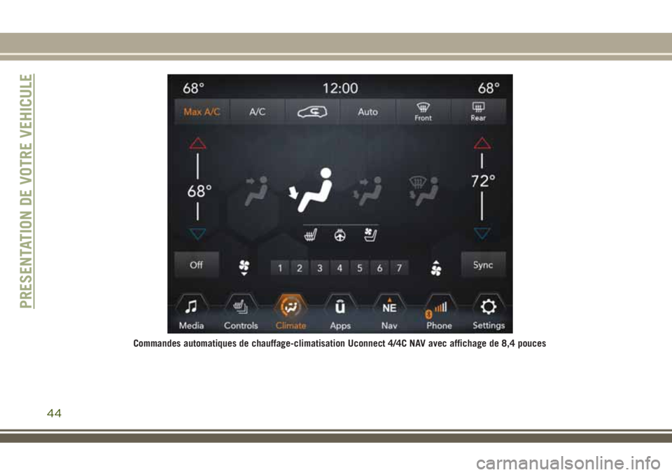 JEEP COMPASS 2018  Notice dentretien (in French) Commandes automatiques de chauffage-climatisation Uconnect 4/4C NAV avec affichage de 8,4 pouces
PRESENTATION DE VOTRE VEHICULE
44 