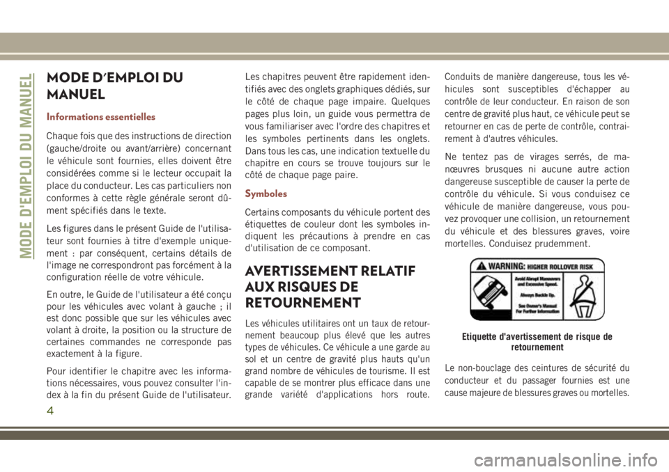 JEEP COMPASS 2018 Notice dentretien (in French) MODE D'EMPLOI DU
MANUEL
Informations essentielles
Chaque fois que des instructions de direction
(gauche/droite ou avant/arrière) concernant
le véhicule sont fournies, elles doivent être
considà JEEP COMPASS 2018 Notice dentretien (in French) MODE D'EMPLOI DU
MANUEL
Informations essentielles
Chaque fois que des instructions de direction
(gauche/droite ou avant/arrière) concernant
le véhicule sont fournies, elles doivent être
considÃ