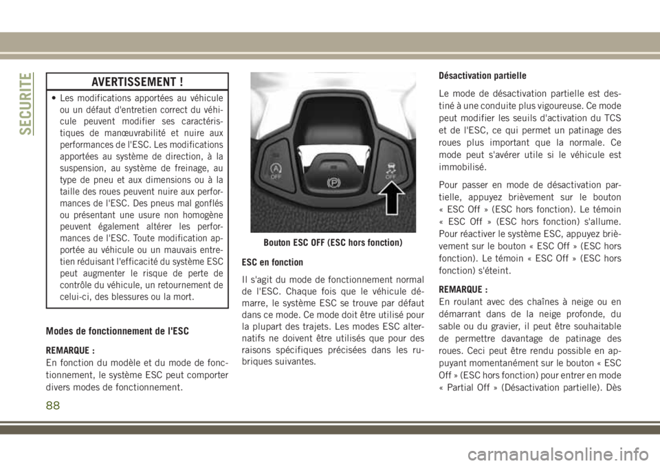 JEEP COMPASS 2018 Notice dentretien (in French) AVERTISSEMENT !
•Les modifications apportées au véhicule
ou un défaut d'entretien correct du véhi-
cule peuvent modifier ses caractéris-
tiques de manœuvrabilité et nuire aux
performances JEEP COMPASS 2018 Notice dentretien (in French) AVERTISSEMENT !
•Les modifications apportées au véhicule
ou un défaut d'entretien correct du véhi-
cule peuvent modifier ses caractéris-
tiques de manœuvrabilité et nuire aux
performances