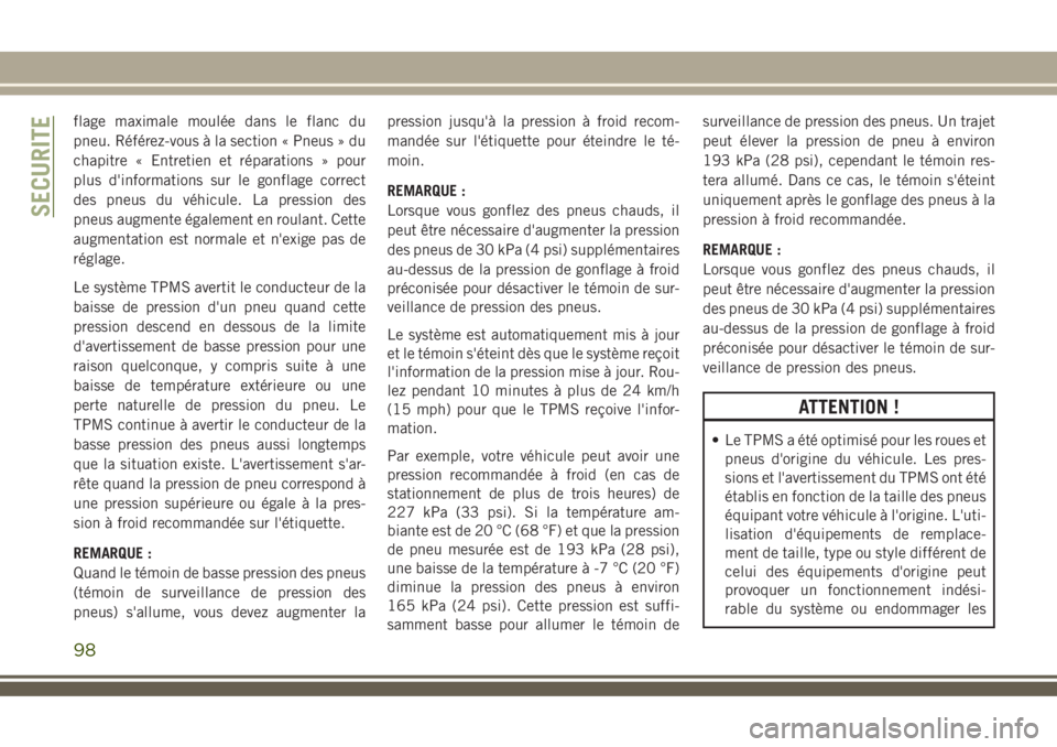 JEEP COMPASS 2018 Notice dentretien (in French) flage maximale moulée dans le flanc du
pneu. Référez-vous à la section « Pneus » du
chapitre « Entretien et réparations » pour
plus d'informations sur le gonflage correct
des pneus du vé JEEP COMPASS 2018 Notice dentretien (in French) flage maximale moulée dans le flanc du
pneu. Référez-vous à la section « Pneus » du
chapitre « Entretien et réparations » pour
plus d'informations sur le gonflage correct
des pneus du vé