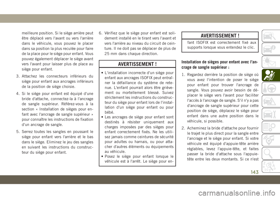 JEEP COMPASS 2019 Notice dentretien (in French) meilleure position. Si le siège arrière peut
être déplacé vers l'avant ou vers l'arrière
dans le véhicule, vous pouvez le placer
dans sa position la plus reculée pour faire
de la place JEEP COMPASS 2019 Notice dentretien (in French) meilleure position. Si le siège arrière peut
être déplacé vers l'avant ou vers l'arrière
dans le véhicule, vous pouvez le placer
dans sa position la plus reculée pour faire
de la place