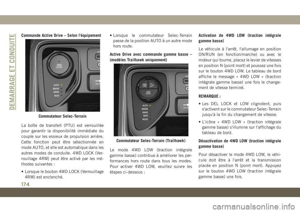 JEEP COMPASS 2019 Notice dentretien (in French) Commande Active Drive – Selon l'équipement
La boîte de transfert (PTU) est verrouillée
pour garantir la disponibilité immédiate du
couple sur les essieux de propulsion arrière.
Cette fonct JEEP COMPASS 2019 Notice dentretien (in French) Commande Active Drive – Selon l'équipement
La boîte de transfert (PTU) est verrouillée
pour garantir la disponibilité immédiate du
couple sur les essieux de propulsion arrière.
Cette fonct