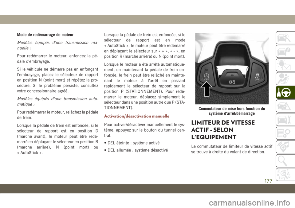JEEP COMPASS 2019 Notice dentretien (in French) Mode de redémarrage de moteur
Modèles équipés d'une transmission ma-
nuelle :
Pour redémarrer le moteur, enfoncez la pé-
dale d'embrayage.
Si le véhicule ne démarre pas en enfonçant
l JEEP COMPASS 2019 Notice dentretien (in French) Mode de redémarrage de moteur
Modèles équipés d'une transmission ma-
nuelle :
Pour redémarrer le moteur, enfoncez la pé-
dale d'embrayage.
Si le véhicule ne démarre pas en enfonçant
l