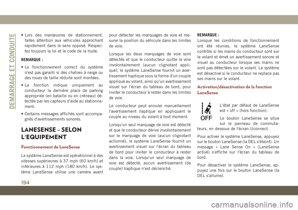 JEEP COMPASS 2019 Notice dentretien (in French) • Lors des manœuvres de stationnement,
faites attention aux véhicules approchant
rapidement dans le sens opposé. Respec-
tez toujours la loi et le code de la route.
REMARQUE :
• Le fonctionneme JEEP COMPASS 2019 Notice dentretien (in French) • Lors des manœuvres de stationnement,
faites attention aux véhicules approchant
rapidement dans le sens opposé. Respec-
tez toujours la loi et le code de la route.
REMARQUE :
• Le fonctionneme