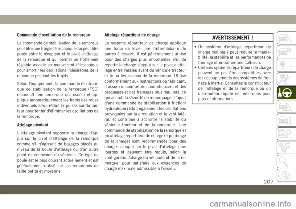 JEEP COMPASS 2019 Notice dentretien (in French) Commande d'oscillation de la remorque
La commande de stabilisation de la remorque
peut être une tringle télescopique qui peut être
posée entre le récepteur et le pivot d'attelage
de la re JEEP COMPASS 2019 Notice dentretien (in French) Commande d'oscillation de la remorque
La commande de stabilisation de la remorque
peut être une tringle télescopique qui peut être
posée entre le récepteur et le pivot d'attelage
de la re