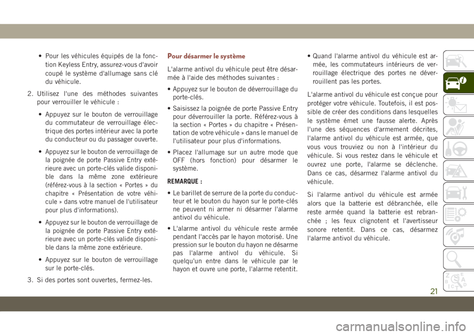 JEEP COMPASS 2019  Notice dentretien (in French) • Pour les véhicules équipés de la fonc-
tion Keyless Entry, assurez-vous d'avoir
coupé le système d'allumage sans clé
du véhicule.
2. Utilisez l'une des méthodes suivantes
pour 