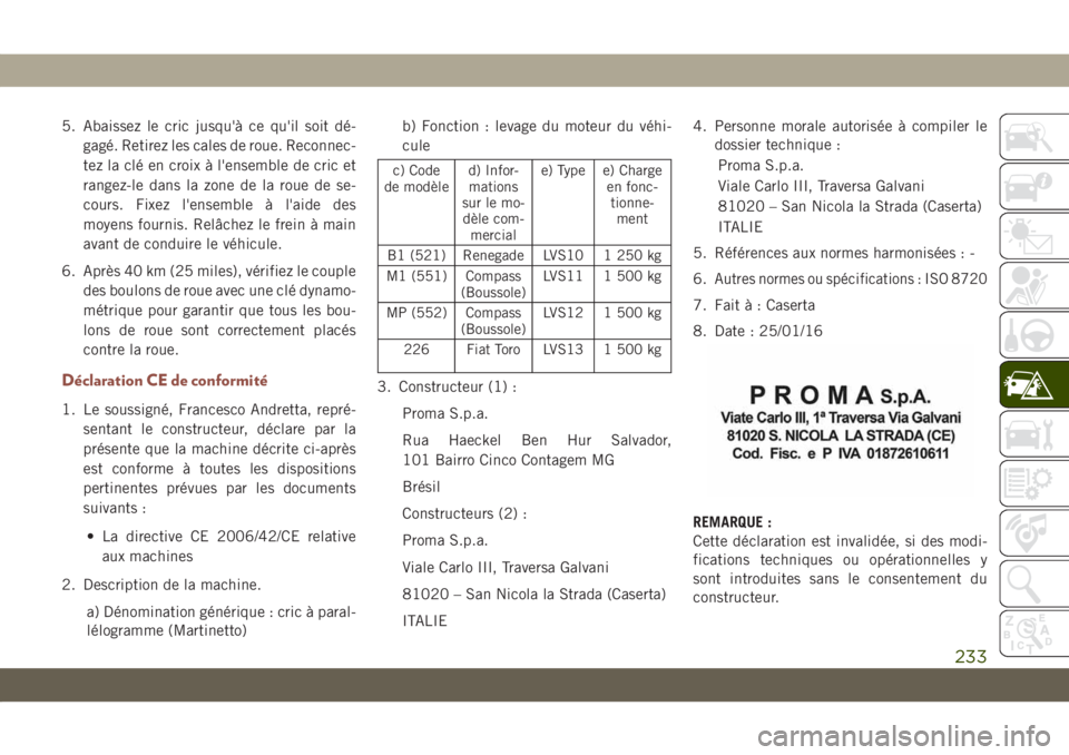 JEEP COMPASS 2019 Notice dentretien (in French) 5. Abaissez le cric jusqu'à ce qu'il soit dé-
gagé. Retirez les cales de roue. Reconnec-
tez la clé en croix à l'ensemble de cric et
rangez-le dans la zone de la roue de se-
cours. Fi JEEP COMPASS 2019 Notice dentretien (in French) 5. Abaissez le cric jusqu'à ce qu'il soit dé-
gagé. Retirez les cales de roue. Reconnec-
tez la clé en croix à l'ensemble de cric et
rangez-le dans la zone de la roue de se-
cours. Fi