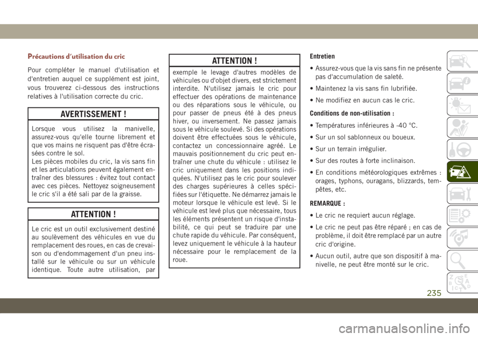 JEEP COMPASS 2019 Notice dentretien (in French) Précautions d'utilisation du cric
Pour compléter le manuel d'utilisation et
d'entretien auquel ce supplément est joint,
vous trouverez ci-dessous des instructions
relatives à l'uti JEEP COMPASS 2019 Notice dentretien (in French) Précautions d'utilisation du cric
Pour compléter le manuel d'utilisation et
d'entretien auquel ce supplément est joint,
vous trouverez ci-dessous des instructions
relatives à l'uti