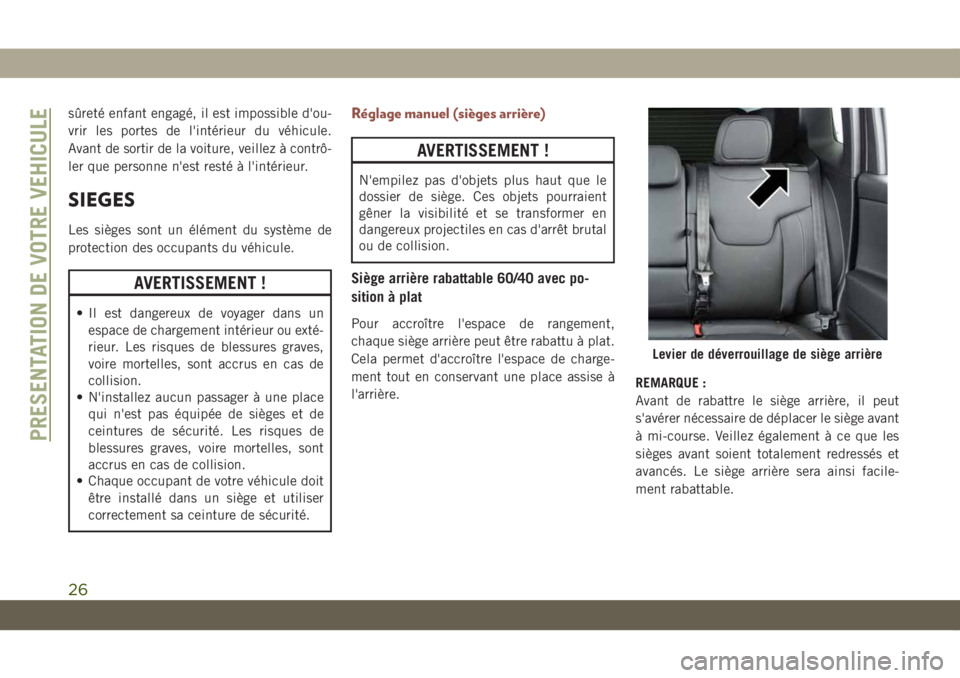 JEEP COMPASS 2019 Notice dentretien (in French) sûreté enfant engagé, il est impossible d'ou-
vrir les portes de l'intérieur du véhicule.
Avant de sortir de la voiture, veillez à contrô-
ler que personne n'est resté à l'int JEEP COMPASS 2019 Notice dentretien (in French) sûreté enfant engagé, il est impossible d'ou-
vrir les portes de l'intérieur du véhicule.
Avant de sortir de la voiture, veillez à contrô-
ler que personne n'est resté à l'int