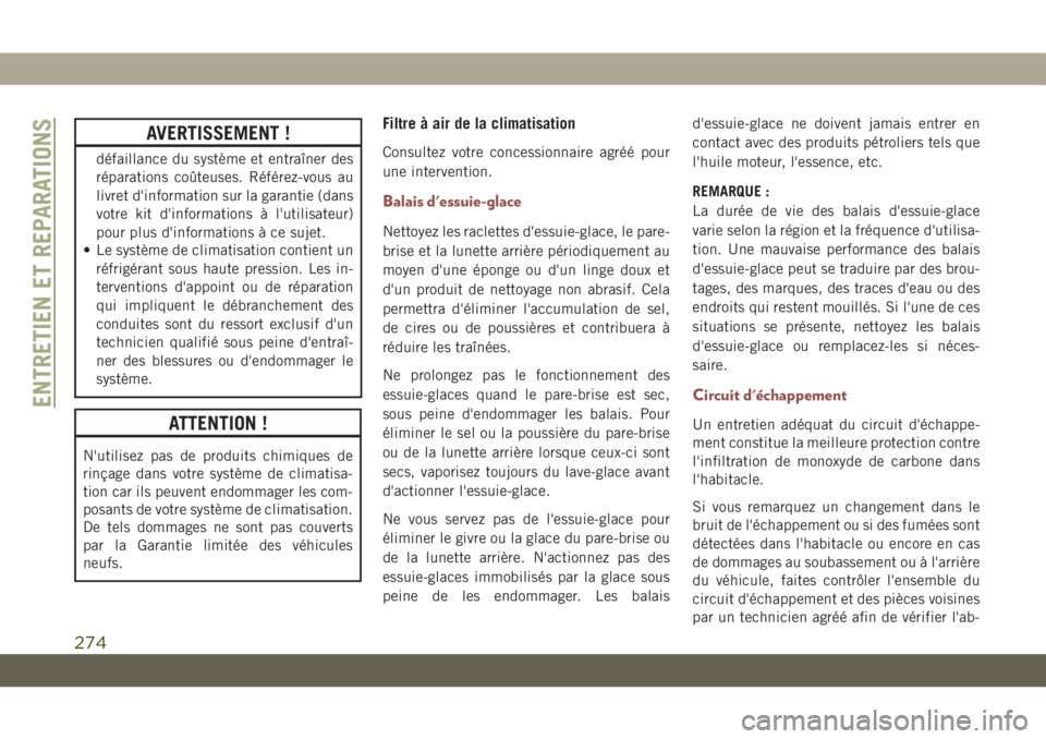 JEEP COMPASS 2019 Notice dentretien (in French) AVERTISSEMENT !
défaillance du système et entraîner des
réparations coûteuses. Référez-vous au
livret d'information sur la garantie (dans
votre kit d'informations à l'utilisateur)
JEEP COMPASS 2019 Notice dentretien (in French) AVERTISSEMENT !
défaillance du système et entraîner des
réparations coûteuses. Référez-vous au
livret d'information sur la garantie (dans
votre kit d'informations à l'utilisateur)