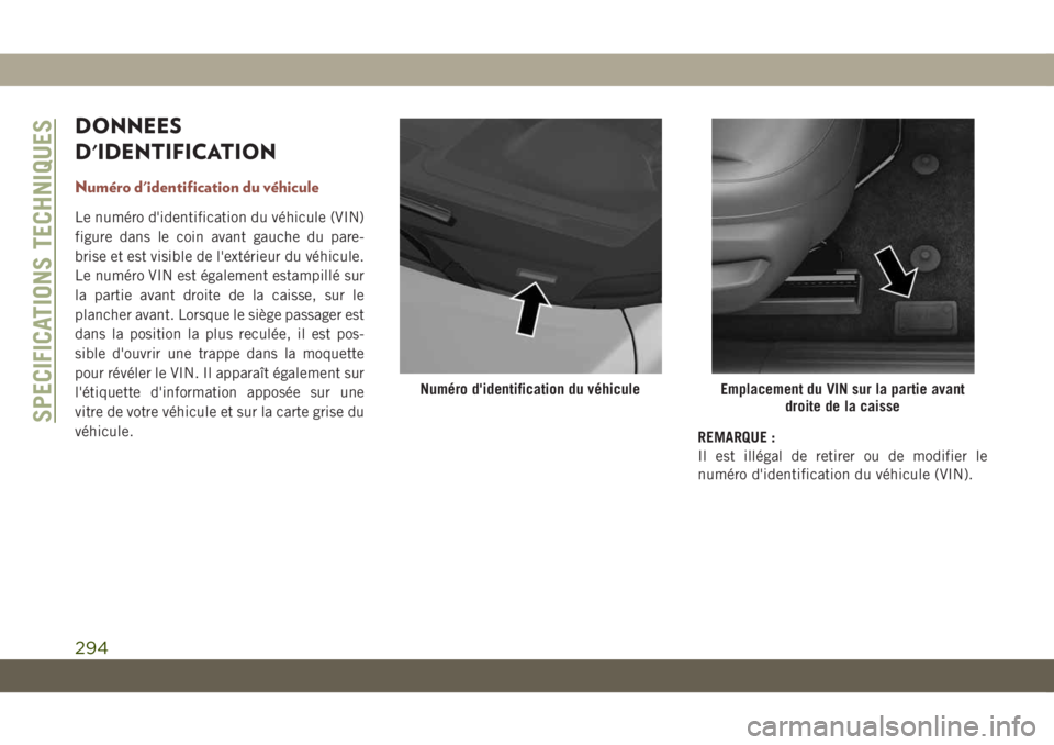 JEEP COMPASS 2019 Notice dentretien (in French) DONNEES
D'IDENTIFICATION
Numéro d'identification du véhicule
Le numéro d'identification du véhicule (VIN)
figure dans le coin avant gauche du pare-
brise et est visible de l'extér JEEP COMPASS 2019 Notice dentretien (in French) DONNEES
D'IDENTIFICATION
Numéro d'identification du véhicule
Le numéro d'identification du véhicule (VIN)
figure dans le coin avant gauche du pare-
brise et est visible de l'extér
