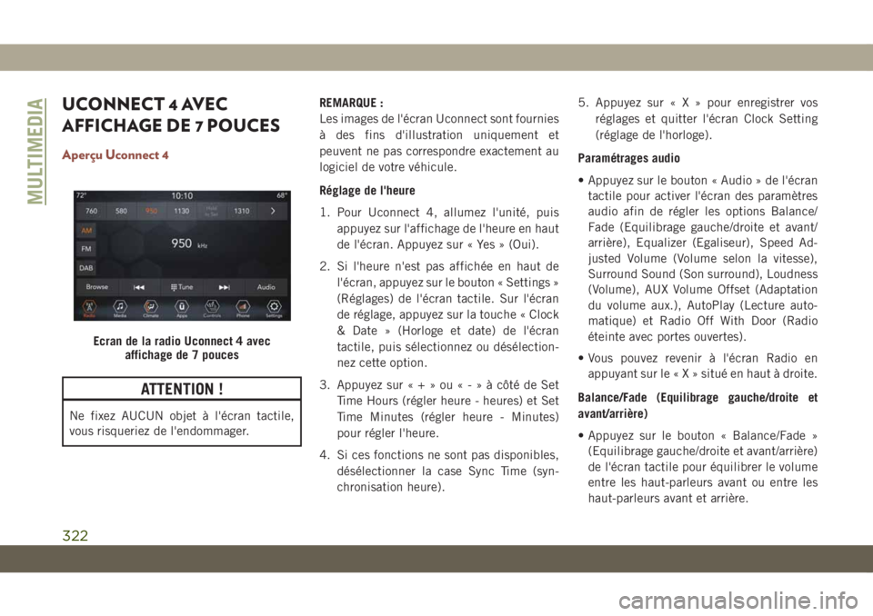 JEEP COMPASS 2019 Notice dentretien (in French) UCONNECT 4 AVEC
AFFICHAGE DE 7 POUCES
Aperçu Uconnect 4
ATTENTION !
Ne fixez AUCUN objet à l'écran tactile,
vous risqueriez de l'endommager.REMARQUE :
Les images de l'écran Uconnect so JEEP COMPASS 2019 Notice dentretien (in French) UCONNECT 4 AVEC
AFFICHAGE DE 7 POUCES
Aperçu Uconnect 4
ATTENTION !
Ne fixez AUCUN objet à l'écran tactile,
vous risqueriez de l'endommager.REMARQUE :
Les images de l'écran Uconnect so