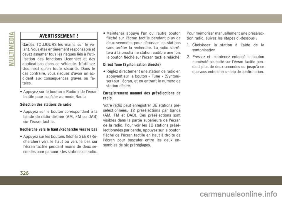 JEEP COMPASS 2019 Notice dentretien (in French) AVERTISSEMENT !
Gardez TOUJOURS les mains sur le vo-
lant. Vous êtes entièrement responsable et
devez assumer tous les risques liés à l'uti-
lisation des fonctions Uconnect et des
applications JEEP COMPASS 2019 Notice dentretien (in French) AVERTISSEMENT !
Gardez TOUJOURS les mains sur le vo-
lant. Vous êtes entièrement responsable et
devez assumer tous les risques liés à l'uti-
lisation des fonctions Uconnect et des
applications