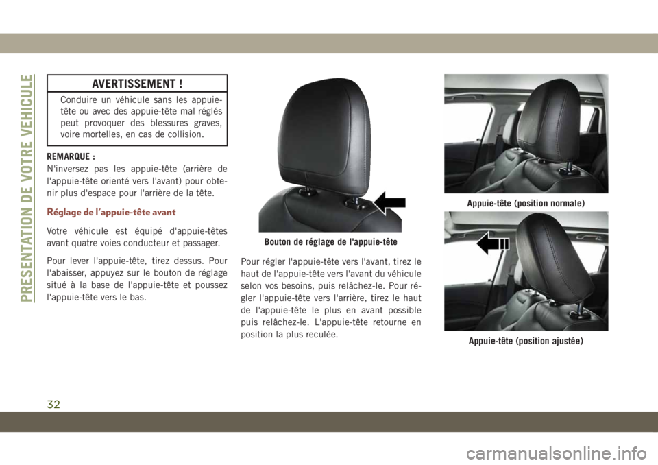 JEEP COMPASS 2019 Notice dentretien (in French) AVERTISSEMENT !
Conduire un véhicule sans les appuie-
tête ou avec des appuie-tête mal réglés
peut provoquer des blessures graves,
voire mortelles, en cas de collision.
REMARQUE :
N'inversez JEEP COMPASS 2019 Notice dentretien (in French) AVERTISSEMENT !
Conduire un véhicule sans les appuie-
tête ou avec des appuie-tête mal réglés
peut provoquer des blessures graves,
voire mortelles, en cas de collision.
REMARQUE :
N'inversez