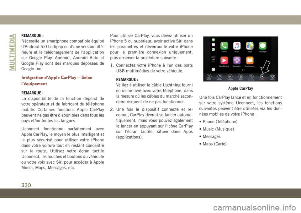 JEEP COMPASS 2019 Notice dentretien (in French) REMARQUE :
Nécessite un smartphone compatible équipé
d'Android 5.0 Lollipop ou d'une version ulté-
rieure et le téléchargement de l'application
sur Google Play. Android, Android Auto JEEP COMPASS 2019 Notice dentretien (in French) REMARQUE :
Nécessite un smartphone compatible équipé
d'Android 5.0 Lollipop ou d'une version ulté-
rieure et le téléchargement de l'application
sur Google Play. Android, Android Auto