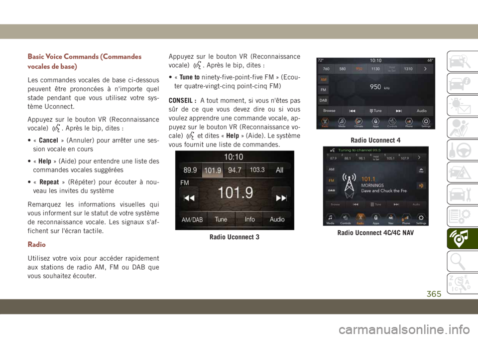 JEEP COMPASS 2019 Notice dentretien (in French) Basic Voice Commands (Commandes
vocales de base)
Les commandes vocales de base ci-dessous
peuvent être prononcées à n'importe quel
stade pendant que vous utilisez votre sys-
tème Uconnect.
App JEEP COMPASS 2019 Notice dentretien (in French) Basic Voice Commands (Commandes
vocales de base)
Les commandes vocales de base ci-dessous
peuvent être prononcées à n'importe quel
stade pendant que vous utilisez votre sys-
tème Uconnect.
App