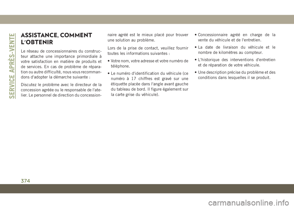 JEEP COMPASS 2019 Notice dentretien (in French) ASSISTANCE, COMMENT
L'OBTENIR
Le réseau de concessionnaires du construc-
teur attache une importance primordiale à
votre satisfaction en matière de produits et
de services. En cas de problème JEEP COMPASS 2019 Notice dentretien (in French) ASSISTANCE, COMMENT
L'OBTENIR
Le réseau de concessionnaires du construc-
teur attache une importance primordiale à
votre satisfaction en matière de produits et
de services. En cas de problème