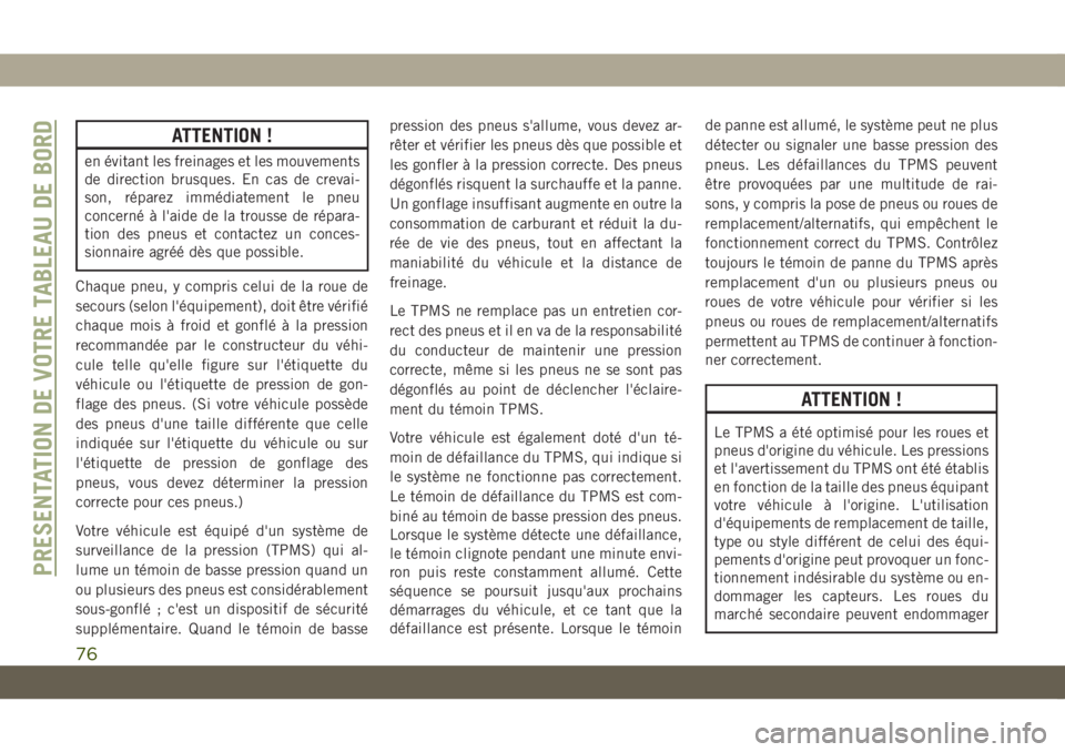 JEEP COMPASS 2019 Notice dentretien (in French) ATTENTION !
en évitant les freinages et les mouvements
de direction brusques. En cas de crevai-
son, réparez immédiatement le pneu
concerné à l'aide de la trousse de répara-
tion des pneus e JEEP COMPASS 2019 Notice dentretien (in French) ATTENTION !
en évitant les freinages et les mouvements
de direction brusques. En cas de crevai-
son, réparez immédiatement le pneu
concerné à l'aide de la trousse de répara-
tion des pneus e