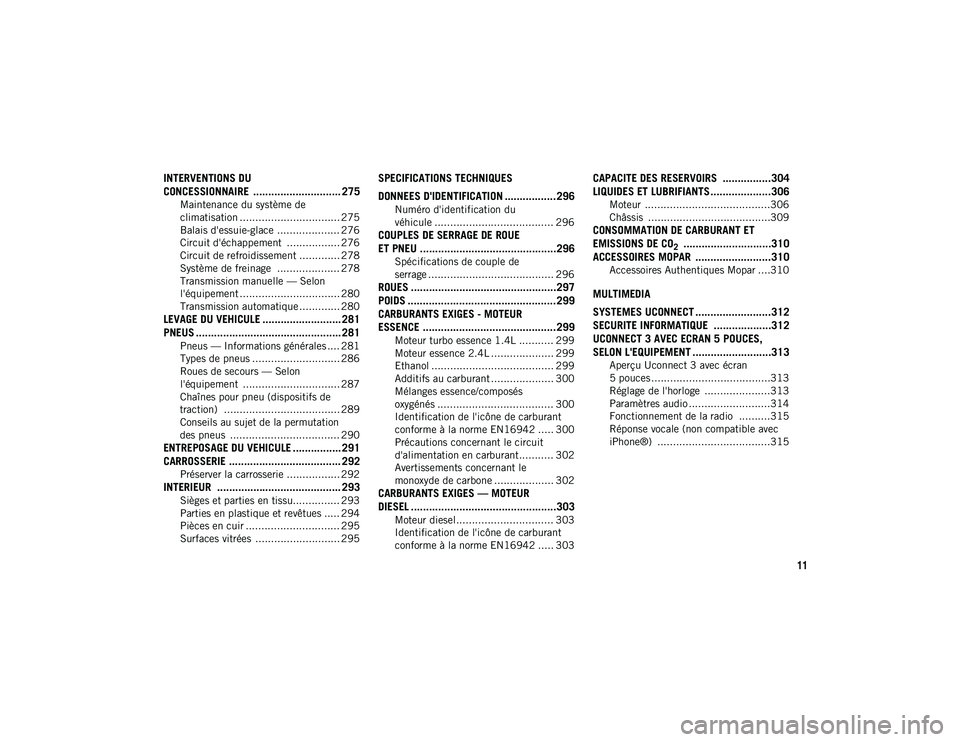 JEEP COMPASS 2020 Notice dentretien (in French) 11
INTERVENTIONS DU
CONCESSIONNAIRE ............................. 275
Maintenance du système de
climatisation ................................ 275 Balais d'essuie-glace .................... 27 JEEP COMPASS 2020 Notice dentretien (in French) 11
INTERVENTIONS DU
CONCESSIONNAIRE ............................. 275
Maintenance du système de
climatisation ................................ 275 Balais d'essuie-glace .................... 27