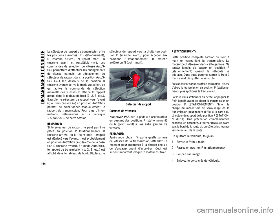 JEEP COMPASS 2020 Notice dentretien (in French) DEMARRAGE ET CONDUITE
164
Le sélecteur de rapport de transmission offre
les positions suivantes : P (stationnement),
R (marche arrière), N (point mort), D
(marche avant) et AutoStick ( JEEP COMPASS 2020 Notice dentretien (in French) DEMARRAGE ET CONDUITE
164
Le sélecteur de rapport de transmission offre
les positions suivantes : P (stationnement),
R (marche arrière), N (point mort), D
(marche avant) et AutoStick (